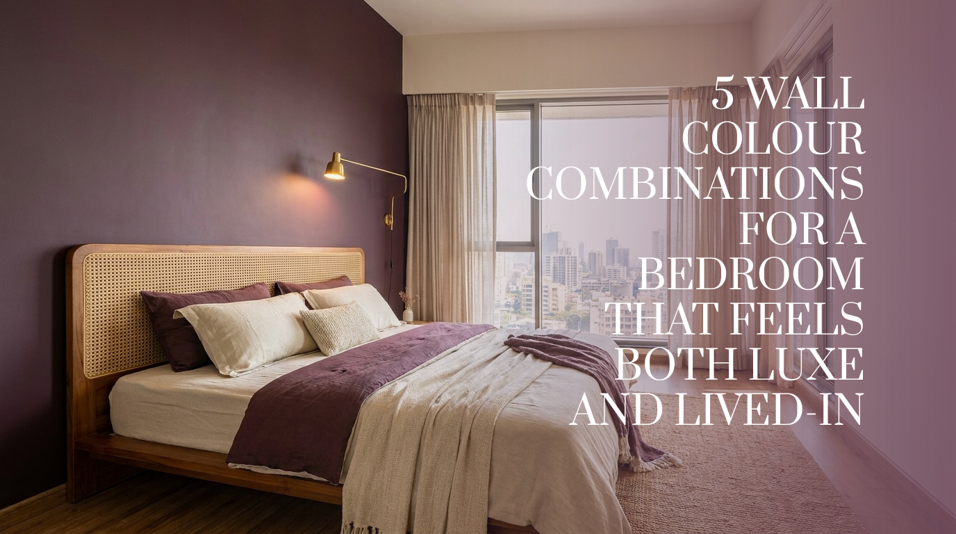 5 Wall Colour Combinations for a Bedroom That Feels Both Luxe and Lived-In